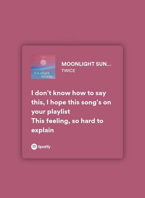 #spotify #lyrics #moonlightsunrise #twice Moonlight Sunrise Twice Lyrics, Kpop Lyrics Quotes Twice, Twice Quotes Lyrics, Twice Song Lyrics, Twice Freebies, Twice Lyrics, Kpop Song Lyrics, English Songs Lyrics, Spotify Song Lyrics