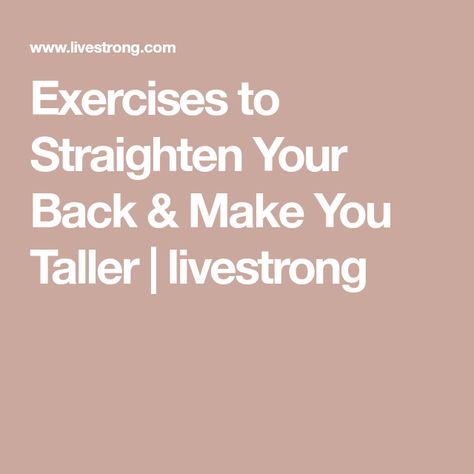 Exercises to Straighten Your Back & Make You Taller | livestrong Bad Posture Exercises, Straighten Your Back, Hunched Back, Posture Exercises, Strengthen Core, Chest Muscles, Bad Posture, Back Exercises, Your Back