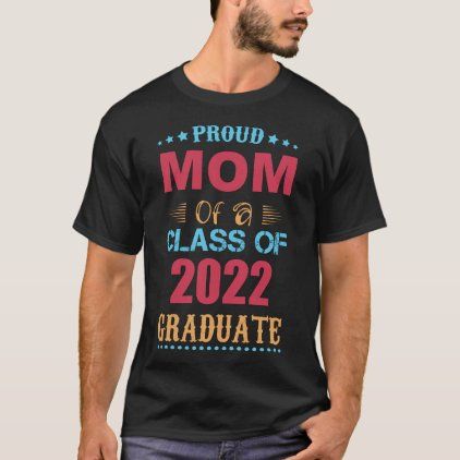 Proud Mom of a Class of 2022 Graduate T-Shirt Paraprofessional Shirts, Classroom Assistant, High School Outfits, Senior Gifts, Class Of 2022, Wolf T Shirt, Graduation Shirts, Back To School Outfits, School Shirts