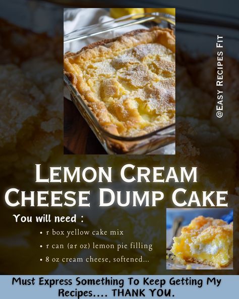 Got a sweet tooth? This Lemon Cream Cheese Dump Cake will hit the spot with its perfect blend of tangy lemon and creamy layers! 🍰✨ 👇 Get the full recipe below 👇 Ingredients: 1 box yellow cake mix 1 can (21 oz) lemon pie filling 8 oz cream cheese, softened 1/2 cup granulated sugar 1/2 cup unsalted butter, melted 1/2 teaspoon vanilla extract 1/2 cup powdered sugar for dusting (optional) Directions: Preheat your oven to 350°F (175°C). Lightly grease a 9x13-inch baking dish. Spread the lemon pi... Lemon Pie Filling, Lemon Pie, Lemon Cream, Dump Cake, Yellow Cake Mixes, Pie Filling, Unsalted Butter, Vanilla Extract, Cream Cheese