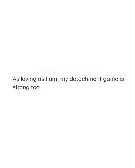 Detach With Love Quotes, Detach Myself Quotes, Not Being An Option Quotes, Detach Quotes Feelings, Detaching Myself Quotes, The Way I Detach Myself From People, If You Can Attach You Can Detach, Disinterested Quotes, Detach Yourself Quotes