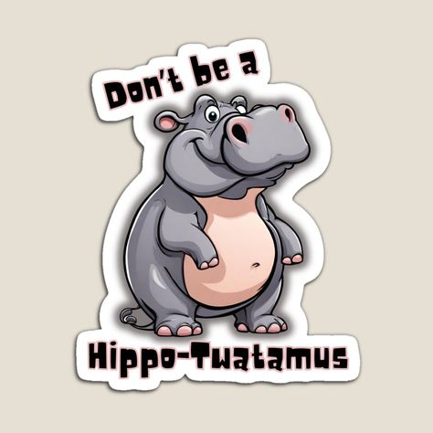 Get my art printed on awesome products. Support me at Redbubble #RBandME: https://www.redbubble.com/i/magnet/Don-t-be-a-Hippo-Twatamus-by-WhytewoldFarm/158801445.TBCTK?asc=u Hippo Twatamus, Farm Stuff, Science Poster, Stranger Things Fanart, My Art, Awesome Products, Magnets, Fan Art, For Sale