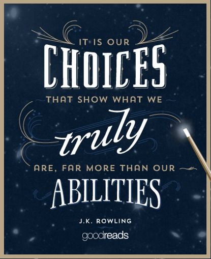 J.K. Rowling quote Rowling Quotes, Goodreads Quotes, Potter Quotes, Choices Quotes, F Scott Fitzgerald, Quotes Art, J K Rowling, Albus Dumbledore, Cs Lewis