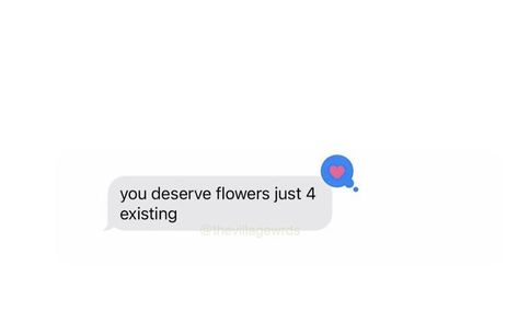 I Deserve Flowers, You Deserve Flowers Quotes, You Deserve Flowers, Buy Her Flowers Quotes, Im A Lady, Falling In Love Quotes, I Deserve, Flower Quotes, You Deserve