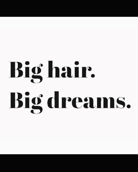 BIG HAIR, DON’T CARE#unapologetic Big Hair, Dream Big, Hair, Quick Saves