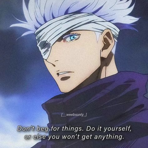 Anime Affirmations, Gojo Satoru Quotes, Gojo Quotes, Jujutsu Kaisen Quotes, Jjk Quotes, Dazai Quotes, Anime Motivational Quotes, Anime Lines, Gojo Sensei