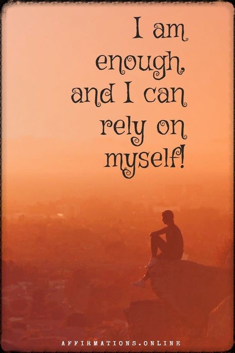 Self-Worth Affirmation: I am enough, and I can rely on myself! #affirmations#ffirmation#selfworth#affirmationsonline#selflove I Can Survive Well Enough On My Own, Rely On Yourself Quotes, I Trust Myself, Trust Myself, Louise Hay Affirmations, Bucket List Quotes, Rely On Yourself, Yourself Quotes, Wicked Ways