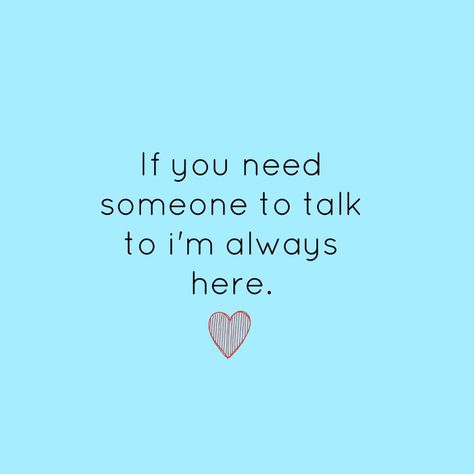 if ur having a bad day you can talk to me if u need someone to talk to. You Can Talk To Me About Anything, You Can Always Talk To Me, Talk To Me Quotes, Always Here For You, Can We Talk, Chat Board, Deep Thinking, Rough Day, Need Someone