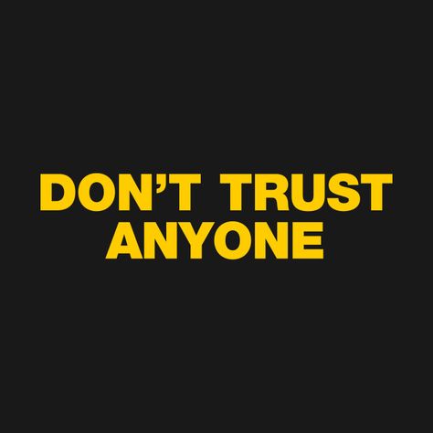 Dont Trust Anyone Quotes Relationships, I Don’t Trust Anyone, Don’t Trust, Trust Issues Aesthetic, Never Trust Anyone Quotes, Dont Trust Quotes, Sparta Wallpaper, Don't Trust Anyone Quotes, Gold Spiderman