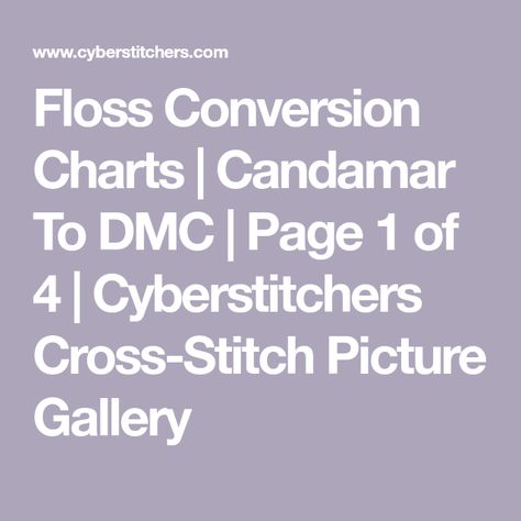 Floss Conversion Charts | Candamar To DMC | Page 1 of 4 | Cyberstitchers Cross-Stitch Picture Gallery Dimensions Cross Stitch, Stitch Picture, Cross Stitch Floss, Dmc Cross Stitch, Cross Stitch Thread, Dmc Embroidery Floss, Framed Cross Stitch, Cross Stitch Pictures, J P