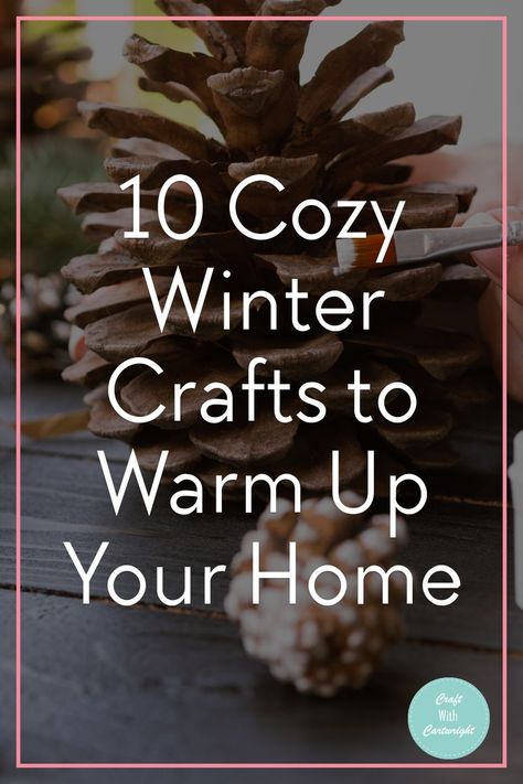 10 Cozy Winter Crafts to Warm Up Your Home - Craft with Cartwright January Winter Crafts For Adults, January Crafts For Adults, Winter Crafts For Adults, Hygge Crafts, Snow Globe Mason Jar, Cozy Crafts, Hot Cocoa Bar Sign, Cinnamon Stick Candle, Diy Cinnamon