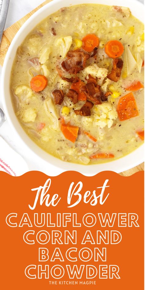 Cauliflower And Corn Chowder, Keto Cauliflower Chowder, Cauliflower Corn Soup, Cauliflower Chowder Recipes, Cauliflower Chowder Soup, Corn Bacon Chowder, Cauliflower Corn Chowder, Potato Chowder Soup, Crockpot Cauliflower