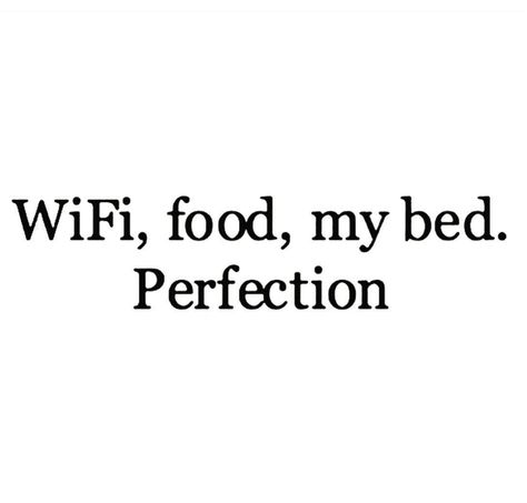 Wifi, food, my bed. Perfection #quote #pearlsofwisdom My Bed, Egg Whites, I Can Relate, Just Me, Fit Life, Just Love, Words Of Wisdom, Math Equations, Instagram Photos