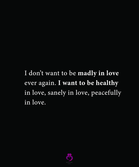 I don’t want to be madly in love ever again. I want to be healthy in love, sanely in love, peacefully in love. #relationshipquotes #womenquotes Allowing Love In Quotes, Boring Love Quotes, I Want To Be Your Peace Quotes, I Want A Healthy Relationship Quotes, I Just Want A Healthy Relationship, I Want A Love Like, I Want To Be Loved Quotes Feelings, I Don’t Want To Be In A Relationship, To Be In Love Quotes