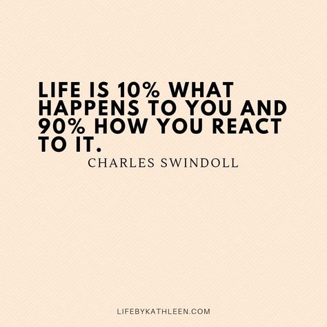 Life Is 90% How You React, Life Happens For You Not To You, Life Is 10% What Happens To You And 90%, It Is What It Is Quotes, React Quotes, Desk Quotes, Phone Images, Inspirational Notes, Charles Swindoll