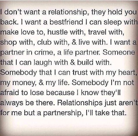 I don't want a relationship, I want a best friend that I can eat,with sleep with, laugh with, love & grow with: A partnership, I'll take that! You Are My Moon, Life Partners, Hopeless Romantic, A Relationship, The Words, Great Quotes, Relationship Quotes, Inspire Me, Love Life