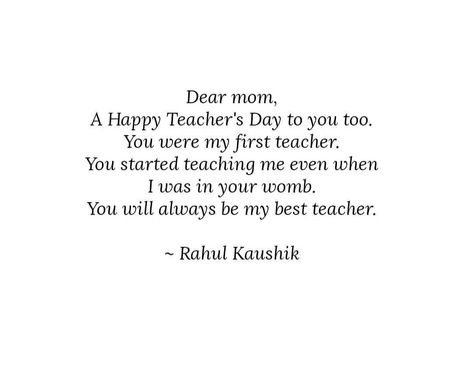 My Mom Is My First Teacher Quotes, Happy Teachers Day Mom, First Teacher Quotes, My First Teacher, Love My Parents Quotes, Parents Quotes, Zayn Malik Photos, Brain Facts, Bliss Quotes