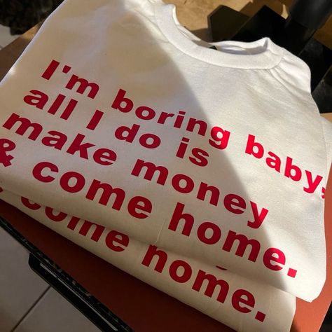 Unisex White Graphic Tee I’m Boring Baby All I Do Is Make Money And Come Home White Supreme, Baby Tee Shirt, Tee Shirt Outfit, Baby Tee Shirts, Shirt Outfits, Maggie Lindemann, Taylor Momsen, Human Race, Baby T Shirt