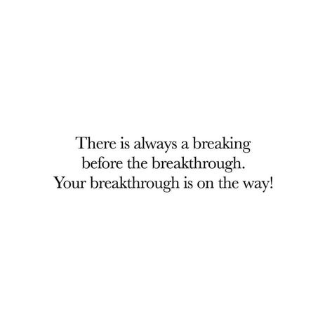 Signs Your Breakthrough Is Coming, Quotes About Needing A Break, Breakthrough Quotes, Breakthrough Is Coming, Empire Quotes, Trust Gods Timing, Quotes About Everything, Funny Inspirational Quotes, Positive Inspiration