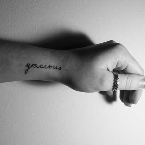 my name means gracious so i'd love this!! Gracious Tattoo, On Tattoo, Tattoo Wrist, Omerta Tattoo, Celebration Quotes, Name Tattoos, Word Tattoos, First Tattoo, Wrist Tattoos