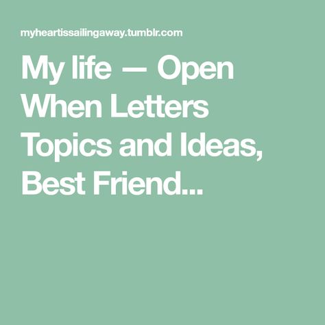 My life — Open When Letters Topics and Ideas, Best Friend... Open When Letters Topics, Friendship Articles, Letter To Best Friend, Small Photo Albums, Open When Letters, Cheesy Quotes, People Problems, Corny Jokes, Silly Photos