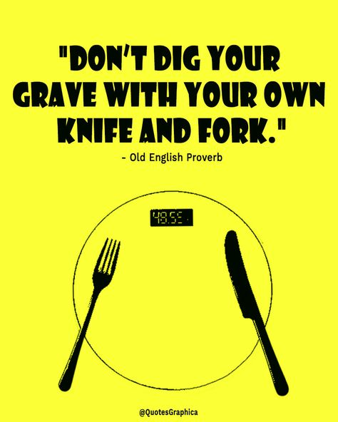 “Don’t dig your grave with your own knife and fork.” | Life Quotes #diet #weightloss Quotes Diet, Knife And Fork, Advice Quotes, Old English, Wise Quotes, Proverbs, Words Of Wisdom, Life Quotes, Diet