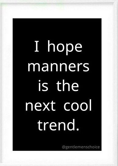 Manners Good Manners Quotes, Manners Quotes, Basic Manners, Want Quotes, Insta Quotes, Times Quotes, Good Manners, Wise Words Quotes, Quotes Life