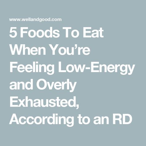 5 Foods To Eat When You’re Feeling Low-Energy and Overly Exhausted, According to an RD Mental Exhaustion Remedies, Exhaustion Remedies, Chronic Fatigue Symptoms, Feeling Low, Sleep Therapy, Registered Dietitian Nutritionist, Feeling Drained, Daily Positive Affirmations, Registered Dietitian