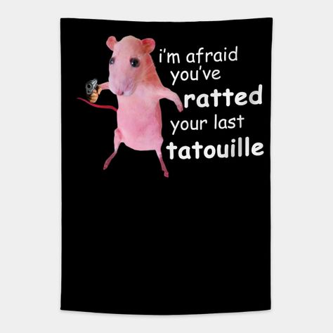 Funny Pink Rat I'm Afraid You've Ratted Your Last Tatouille Funny Meme tee -- Choose from our vast selection of tapestries to match with your desired size to make the perfect custom tapestry. Pick your favorite: Movies, TV Shows, Art, and so much more! Available in small, medium, large. Perfect for decorations in apartments, bedrooms, and dorm rooms. Meme Tapestries Art, Silly Apartment Decor, Flags For Your Room, Funny Flags For Room, Fun Tapestries, Decor For Above Bed, Ratted Your Last Tatouille, Rat Meme, Funny Room Decor