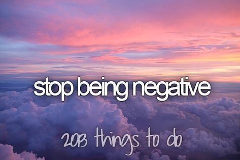 Stop Being Negative - Bucketlist May Bucket List, Christian Bucket List, Bucket List Tumblr, Lifetime Bucket List, Teenage Bucket List, Bucket List Life, Summer To Do List, Life List, Summer Bucket List