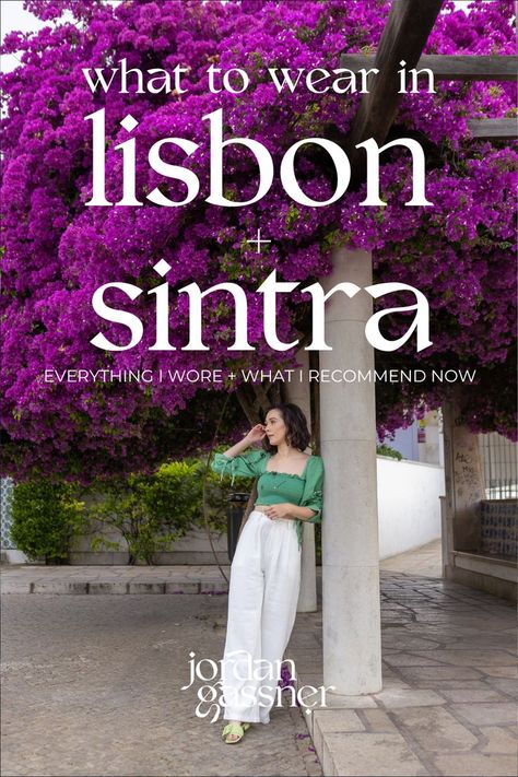 The text "What To Wear in Lisbon + Sintra: Everything I Wore + What I Recommend Now" overlaying a photo of Travel Blogger Jordan Gassner leaning against a post in front of a Bougainvillea tree in Lisbon, Portugal Portugal Packing List, Lisbon Portugal Travel, Lisbon Travel, Sintra Portugal, Portugal Travel, My Wardrobe, Lisbon Portugal, What To Pack, What I Wore