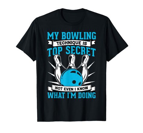 PRICES MAY VARY. My Bowling Technique Is Top Secret Funny Bowling Bowler-This design features a fun saying with bowling pins and balls graphic for anyone who loves bowling. Are you looking for something to give your friends, relatives, or family who really love bowling? Amazing and funny bowling designs are available here. Perfect for Bowling Mom, Bowling Dad, and Bowling Team. Just in time for fathers day! Lightweight, Classic fit, Double-needle sleeve and bottom hem Bowling Mom, Bowling Team, Bowling Pins, Top Secret, Bowling, Design Features, Best Quotes, Funny, T Shirt