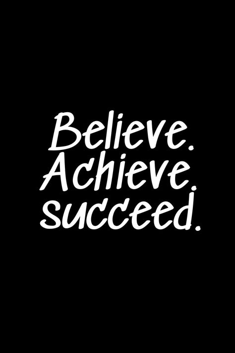 Believe. Achieve. Succeed. Believe Achieve Succeed, One Day I Will Be Successful Quotes, Motivational Short Quotes For Success, Inspirational Quotes Positive Wise Words Short, Motivational Quotes For Success Short, Short Motivational Quotes Positive, Short Motivational Quotes For Success, Table Quotes, Motivational Short Quotes