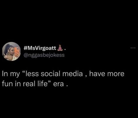 Less Social Media More Real Life, More Fun, Real Life, Social Media, Quotes