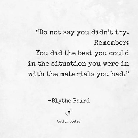 Blythe Baird, Poet Quotes, Motivational Sayings, Wish You The Best, Quotes And Notes, Keep Trying, Be Your Own Boss, Inspiration Quotes, Lyric Quotes