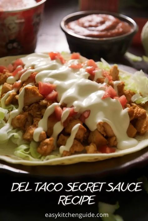 Del Taco Chicken Soft Tacos Sauce, Copycat Del Taco Chicken Soft Taco, Taco Dipping Sauce Recipe, Mexican Taco Sauce Recipe, Del Taco Copycat Recipes, Del Taco Chicken Soft Tacos, Del Taco Secret Sauce, Copycat Restaurant Recipes Mexican, Del Taco Secret Sauce Recipe