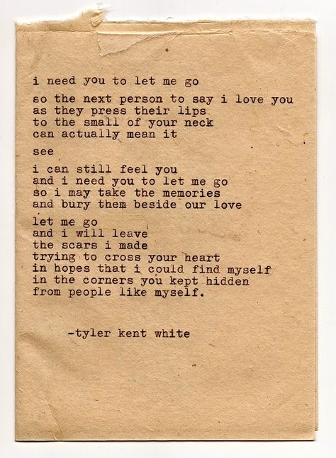 "I need you to let me go" is now available on Etsy! For this piece, other prints, originals, and custom poetry go visit my store! www.etsy.com/shop/TylerKentWhite You Need To Let Me Go Quotes, I Need To Let You Go, This Is Me Letting You Go, Tyler Kent White, Art Poetry, Most Beautiful Words, Words Worth, Let Me Go, Truth Hurts