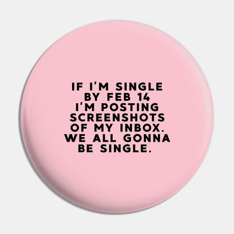 Be Single - Valentines Day - Pin | TeePublic Valentines For Singles, Pins And Buttons, Be Single, Valentines Day, Valentines, Pins, Valentine's Day