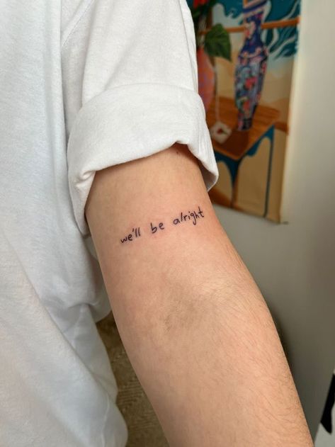 Well Be A Fine Line Tattoo, We’ll Be A Fine Line Tattoo, We Ll Be Alright Tattoo, Minimalist Tattoo Aesthetic, Writing Tattoo Ideas, We'll Be Alright Tattoo, Fine Line Tattoo Harry Styles, Daylight Tattoo, Small Aesthetic Tattoos