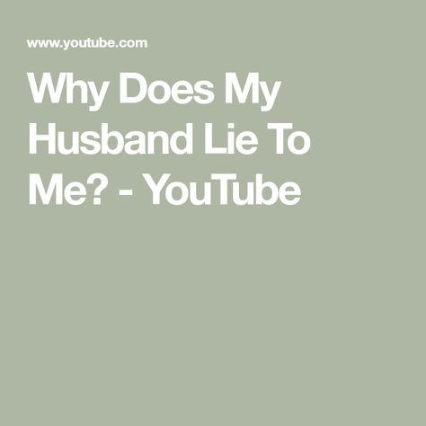 Why Does My Husband Lie To Me? - YouTube My Husband Lies To Me, Husband Lies, Lying Husband, Affair Recovery, Stop Lying, People Lie, Godly Marriage, Marriage Relationship, Lie To Me