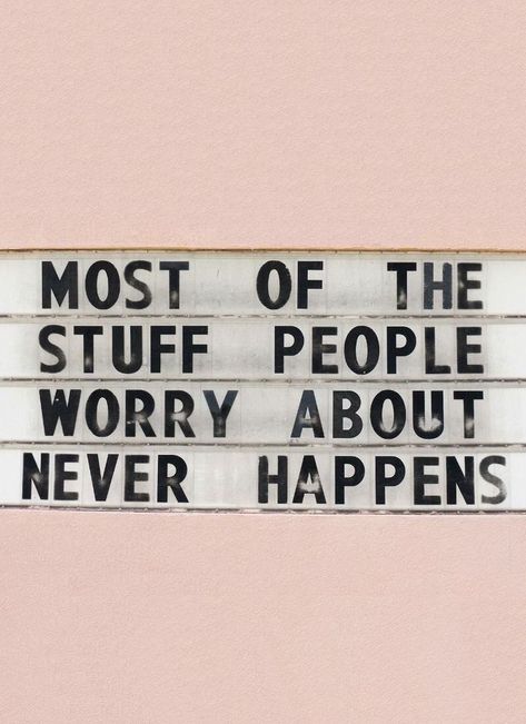 Most of the stuff people worry about never happens | #girlboss #inspirationalquotes #motivationalquotes