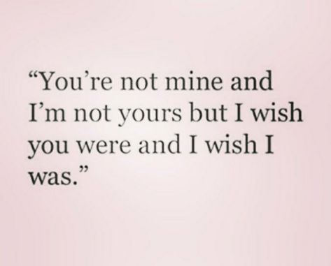 I wish you were mine Wish You Were Mine Quotes, Not Mine Quotes, If You Were Mine Quotes, I Wish I Was Her Quotes, If You Were Mine, Will You Be Mine Quotes, I Could Go For Some You Right Now, I Want You To Be Mine Quotes, You’re Not Mine Quotes