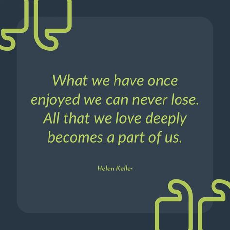 Helen Keller Quote Helen Keller, Love Deeply, Our Love, How To Become, Canning