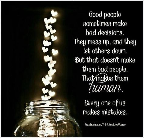 Good people sometimes make bad decisions. They mess up, & they let others down. But that doesn't make them bad people. That makes them human. Every one of us makes mistakes. Bad Decisions Quotes, Feel Bad Quotes, Bad Choices Quotes, Sometimes Quotes, Decision Quotes, Mistake Quotes, Bad Quotes, People Make Mistakes, Inspirational Memes