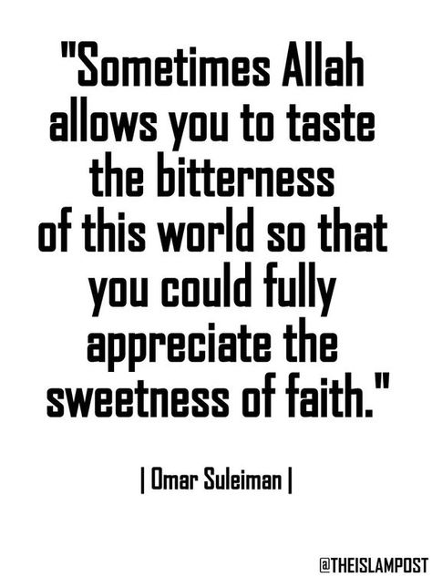 "Sometimes Allah allows you to taste the bitterness of this world so that you could fully appreciate the sweetness of faith." |Omar Suleiman|: Deep Souls, Islamic Quotes About Life, Islamic Hadees, Islam Quote, Muhammad Quotes, Best Islamic Quotes, Hadith Quotes, Ramadan Quotes, Final Destination