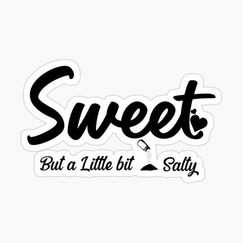 Salty Sayings, Funny Shirt Designs, Sunflower Tattoos, Sublimation Mugs, Coloring Stickers, Sweet And Salty, Funny Shirt, Funny Signs, Cricut Ideas