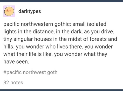 tbh this isnt really that spooky but Northwest Gothic Aesthetic, Pacific Northwest Quotes, Pacific Northwest Small Town Aesthetic, Northwestern Gothic, Pnw Gothic, Northwest Gothic, Pacific Northwest Gothic Aesthetic, Northwest Aesthetic Pacific, Pacific Northwest Aesthetic