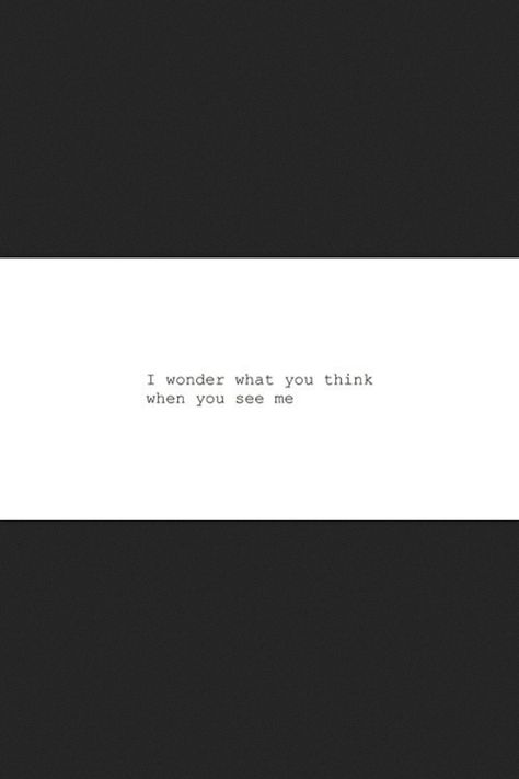???? I Wonder What You Think When You See Me, Do You Think Of Me Like I Think Of You, I Wonder If You Think Of Me, I Wish You Would, Relationship Challenge, You Are My Everything, Missing You So Much, I Think Of You, Think Of Me