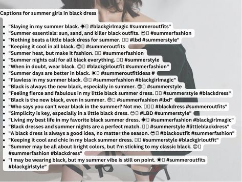 Caption ideas for girls in summer black dress #selfies #summerblackdress #blackdressoutfit #LBDsummer #blackgirlsummer #blackdresslove #summerfashion #blackoutfit #summerstyle #blackgirlmagic #blackgirloutfit #allblackeverything #summerdress #littleblackdress #blackdressday #blackdresslove #blackdressvibes #blackgirlfashion #blackdressgoals #blackdressinspo #blackdresslook. Black Dress Caption, Lbd Summer, Summer Captions, Caption Ideas, Cool Captions, Black Dress Outfits, Summer Black Dress, All Black Everything, Summer Black