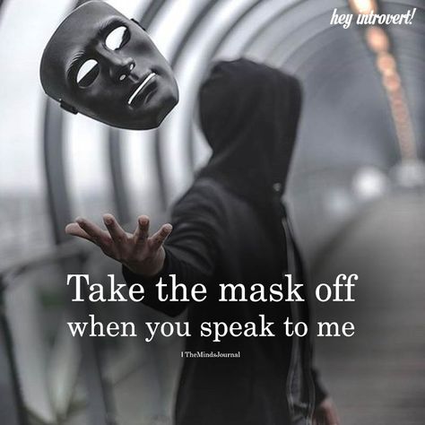 Task The Mask Off - https://themindsjournal.com/task-the-mask-off/ Dreams Mask, Mask Quotes, Life Choices Quotes, Introvert Quotes, Fantasy Quotes, Positive Attitude Quotes, Joker Quotes, The Mask, Amazing Quotes